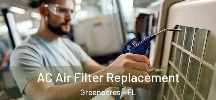 AC Air Filter Replacement Greenacres - FL