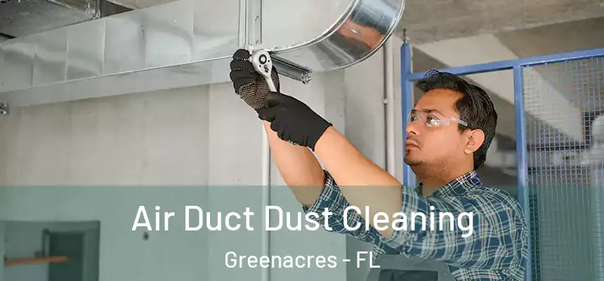 Air Duct Dust Cleaning Greenacres - FL