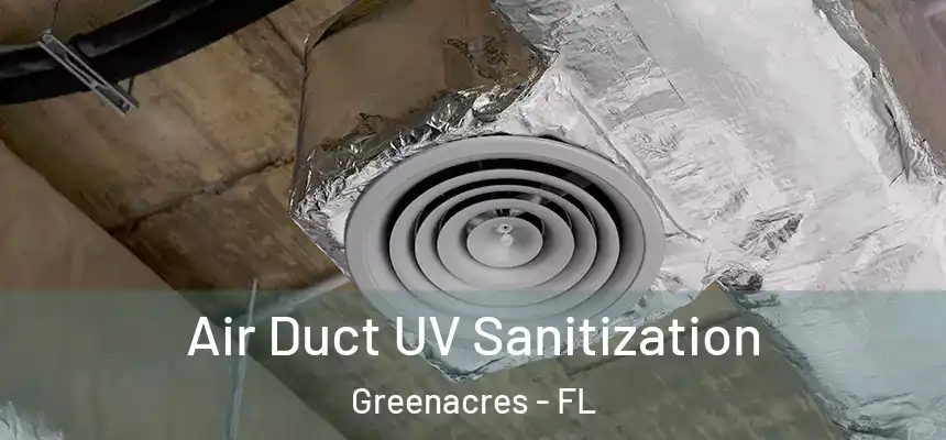 Air Duct UV Sanitization Greenacres - FL