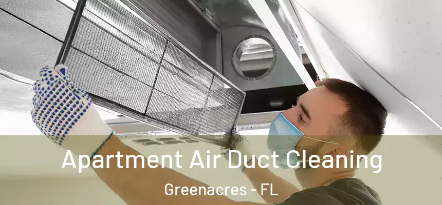 Apartment Air Duct Cleaning Greenacres - FL