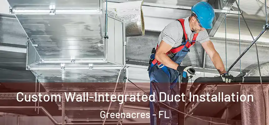 Custom Wall-Integrated Duct Installation Greenacres - FL