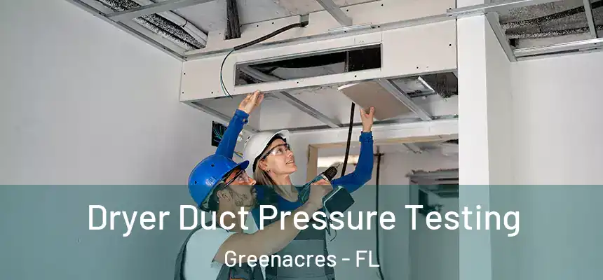 Dryer Duct Pressure Testing Greenacres - FL