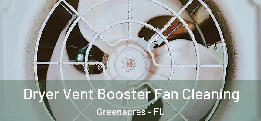 Dryer Vent Booster Fan Cleaning Greenacres - FL