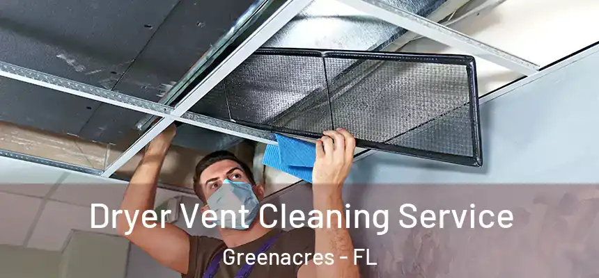 Dryer Vent Cleaning Service Greenacres - FL