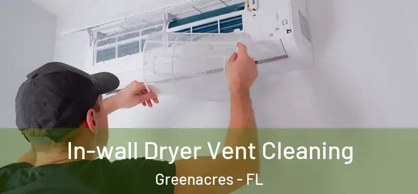  In-wall Dryer Vent Cleaning Greenacres - FL