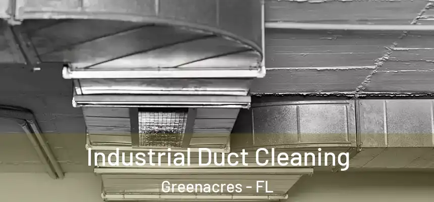 Industrial Duct Cleaning Greenacres - FL