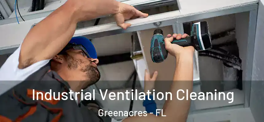 Industrial Ventilation Cleaning Greenacres - FL