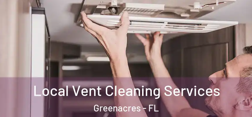 Local Vent Cleaning Services Greenacres - FL