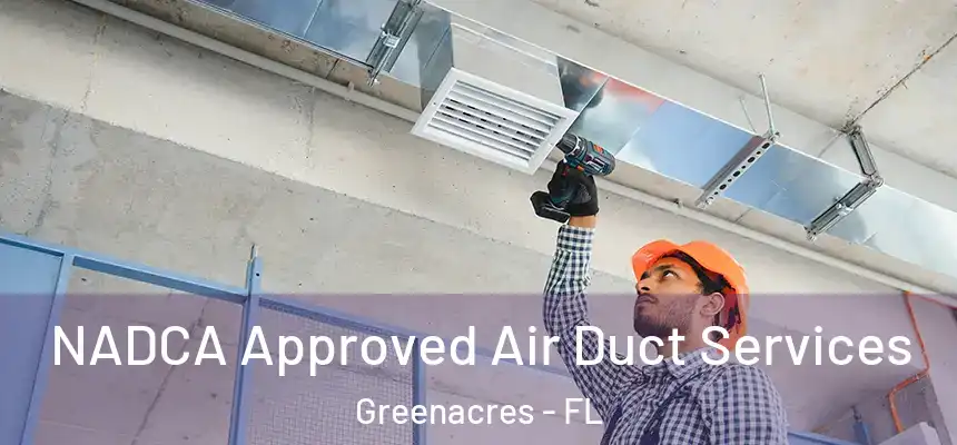 NADCA Approved Air Duct Services Greenacres - FL