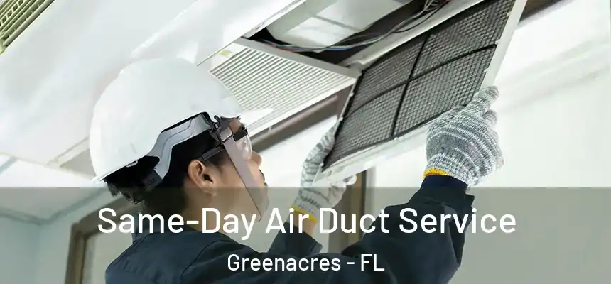 Same-Day Air Duct Service Greenacres - FL