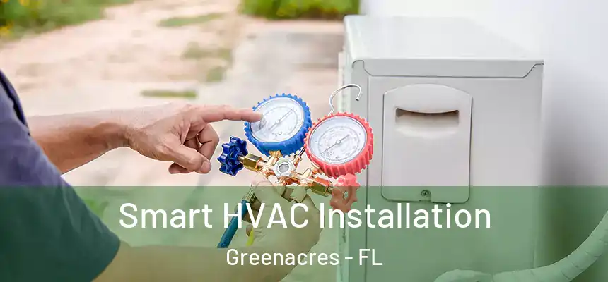Smart HVAC Installation Greenacres - FL