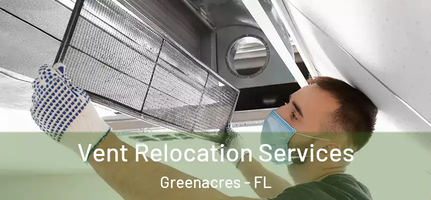 Vent Relocation Services Greenacres - FL